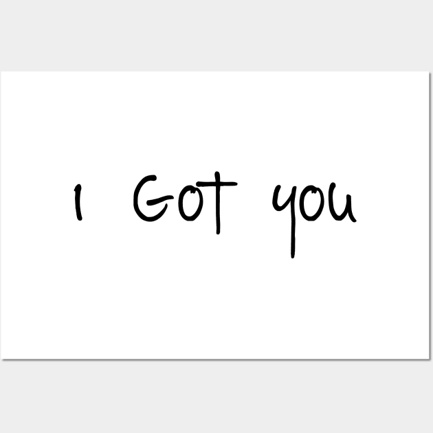 I got you Wall Art by pepques